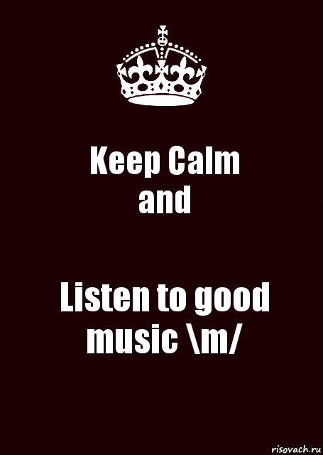 Keep Calm
and Listen to good music \m/, Комикс keep calm