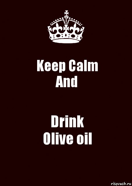 Keep Calm
And Drink
Olive oil, Комикс keep calm