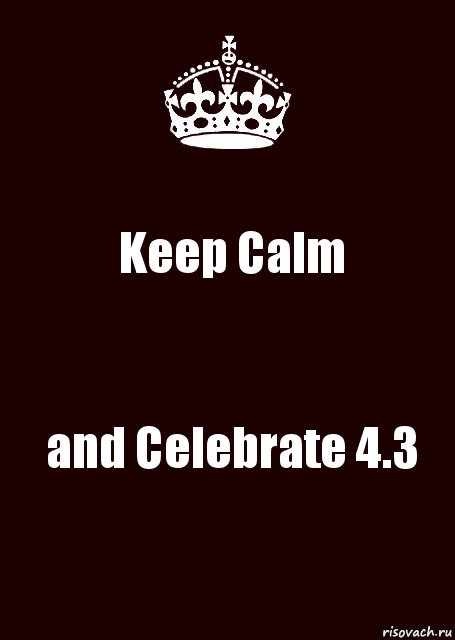 Keep Calm and Celebrate 4.3