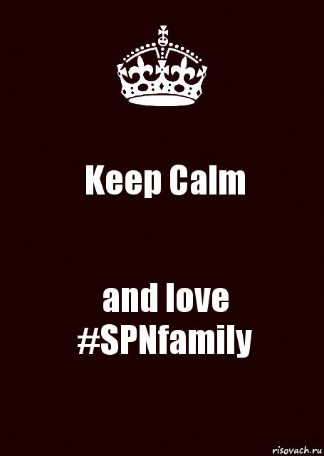 Keep Calm and love #SPNfamily