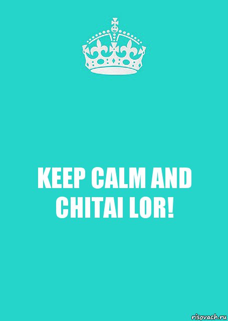 KEEP CALM AND CHITAI LOR!