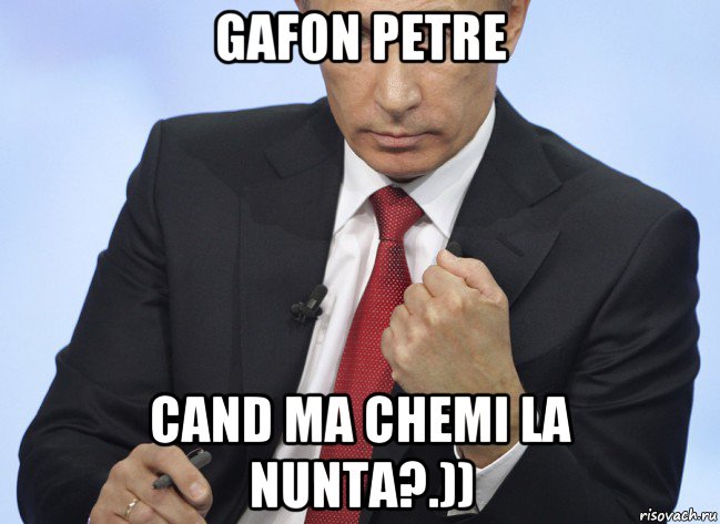 gafon petre cand ma chemi la nunta?.)), Мем Путин показывает кулак