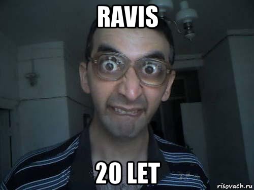 ravis 20 let