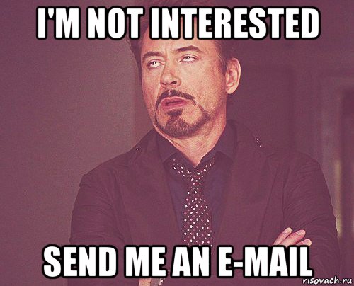 i'm not interested send me an e-mail, Мем твое выражение лица