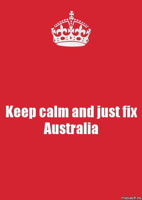 Keep calm and just fix Australia, Комикс Keep Calm 3