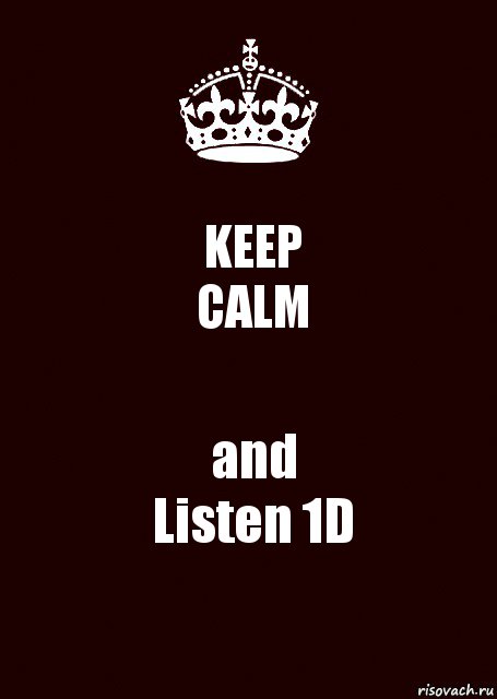 KEEP
CALM and
Listen 1D