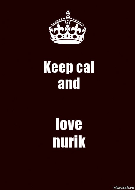 Keep cal
and love
nurik