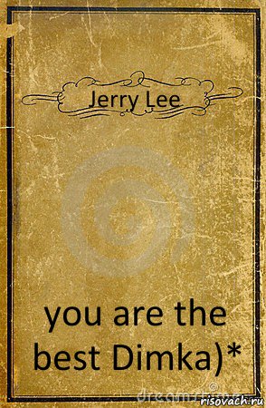 Jerry Lee you are the best Dimka)*, Комикс обложка книги