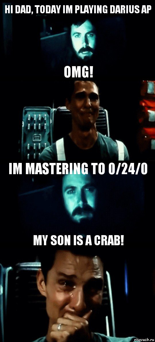 HI DAD, TODAY IM PLAYING DARIUS AP OMG! IM MASTERING TO 0/24/0 MY SON IS A CRAB!, Комикс Привет пап прости что пропал (Интерстеллар)