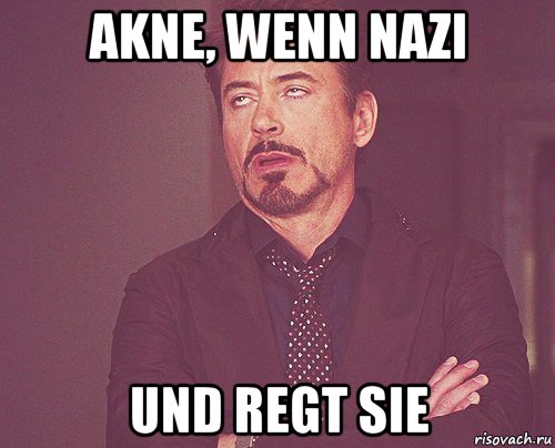 akne, wenn nazi und regt sie, Мем твое выражение лица