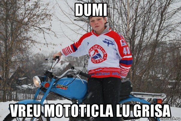 dumi vreu mototicla lu grisa, Мем тёмчик