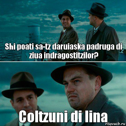 Shi poati sa-tz daruiaska padruga di ziua indragostitzilor? Coltzuni di lina, Комикс Ди Каприо (Остров проклятых)