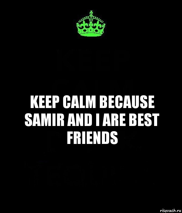 keep calm because samir and i are best friends, Комикс Keep Calm черный