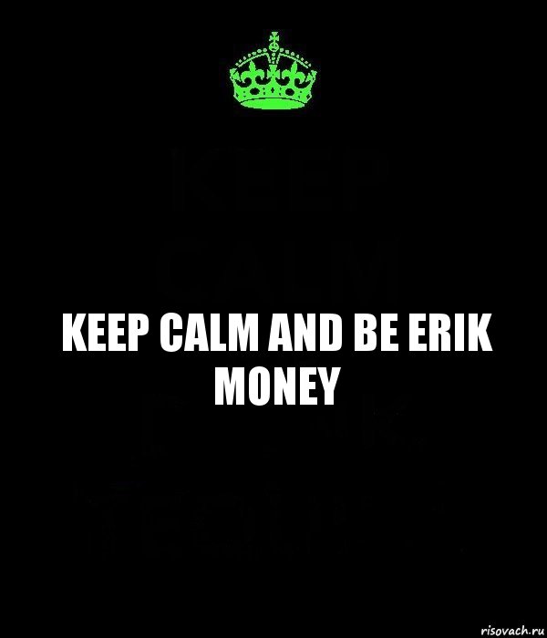 Keep Calm and be Erik Money, Комикс Keep Calm черный