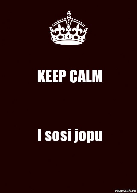 KEEP CALM I sosi jopu