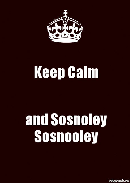 Keep Calm and Sosnoley Sosnooley