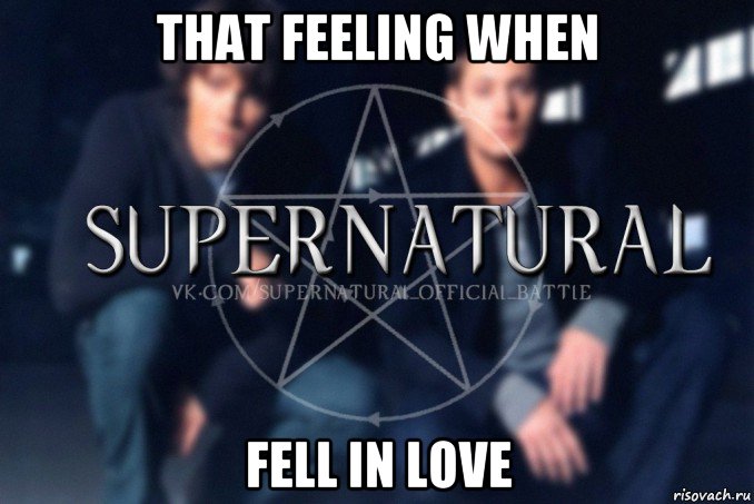 that feeling when fell in love, Мем  Supernatural