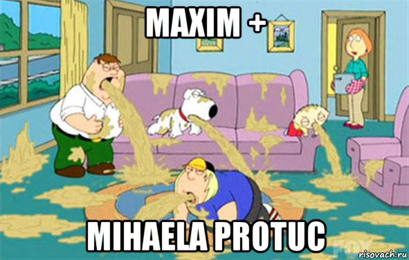 maxim + mihaela protuc, Мем Гриффины блюют