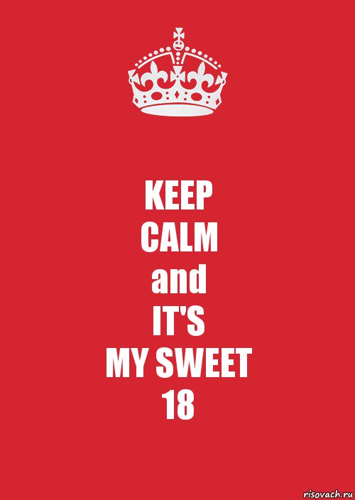 KEEP
CALM
and
IT'S
MY SWEET
18, Комикс Keep Calm 3