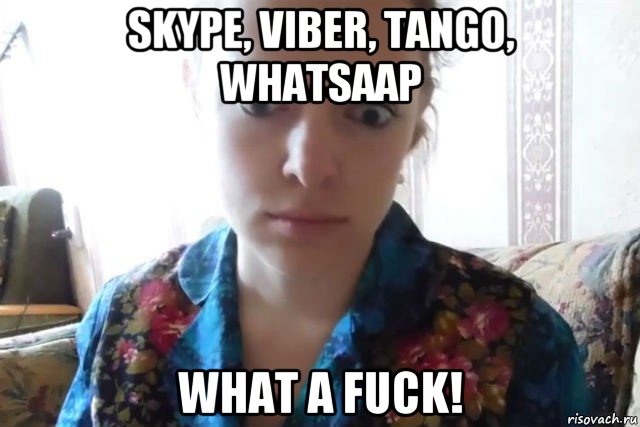 skype, viber, tango, whatsaap what a fuck!, Мем    Скайп файлообменник