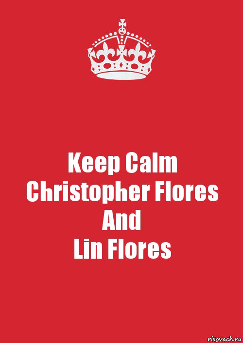 Keep Calm
Christopher Flores
And
Lin Flores, Комикс Keep Calm 3