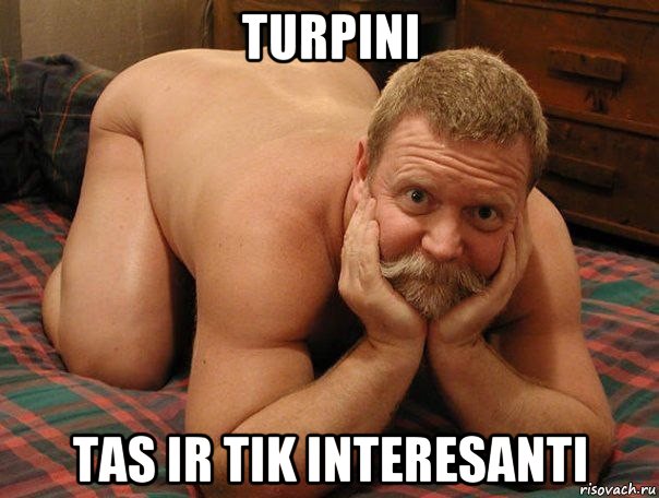 turpini tas ir tik interesanti, Мем прив че делаешь