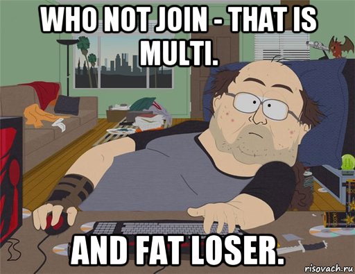 who not join - that is multi. and fat loser., Мем   Задрот south park