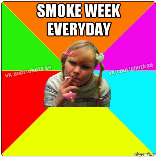 smoke week everyday , Мем Чотка тьола NEW 2