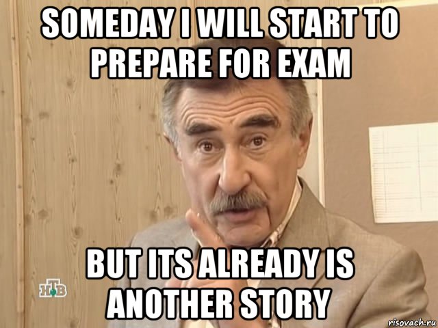 someday i will start to prepare for exam but its already is another story, Мем Каневский (Но это уже совсем другая история)