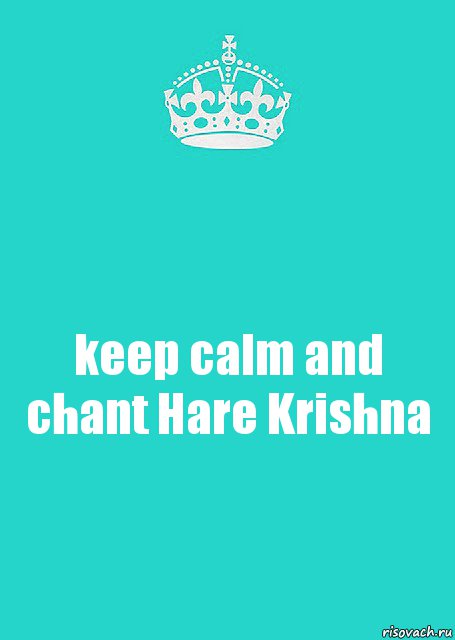 keep calm and chant Hare Krishna