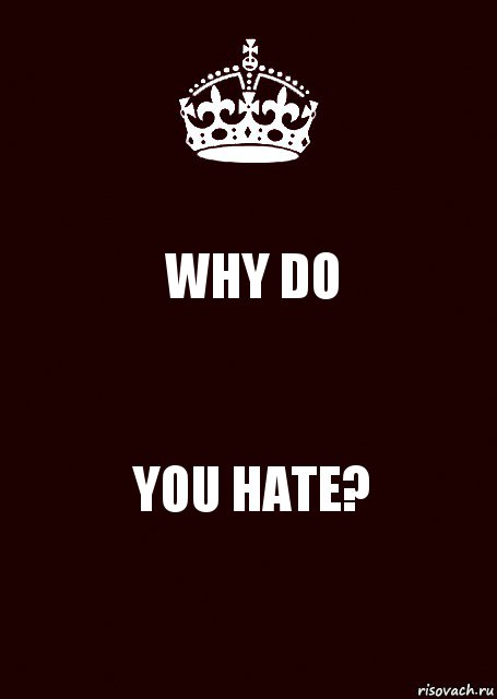 WHY DO YOU HATE?, Комикс keep calm