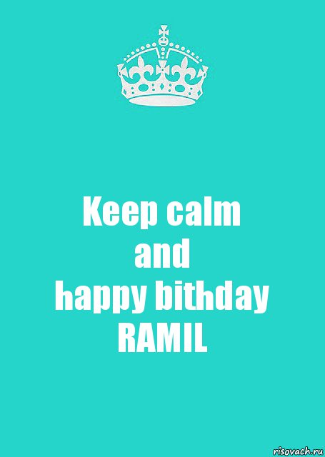 Keep calm
and
happy bithday
RAMIL, Комикс  Keep Calm 2