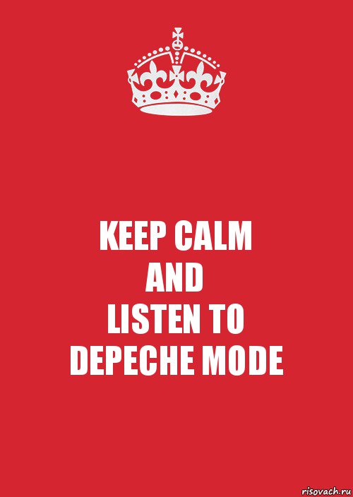 KEEP CALM
AND
LISTEN TO
DEPECHE MODE, Комикс Keep Calm 3