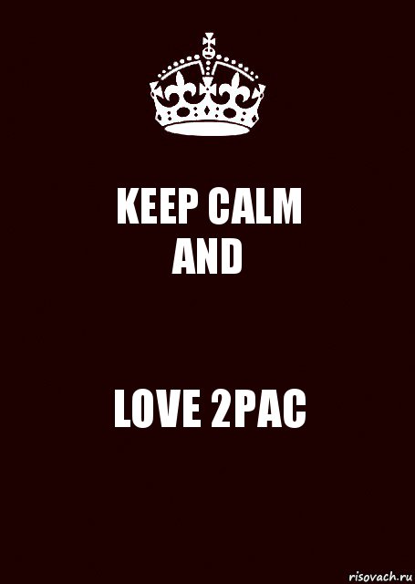 KEEP CALM
AND LOVE 2PAC, Комикс keep calm