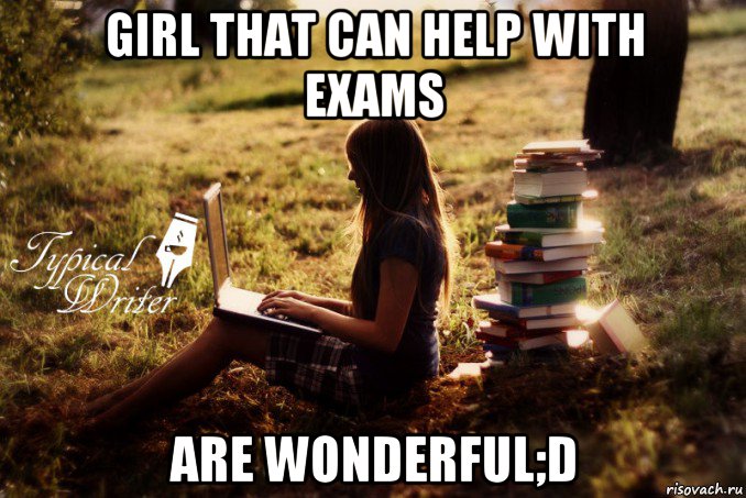 girl that can help with exams are wonderful;d, Мем Типичный писатель