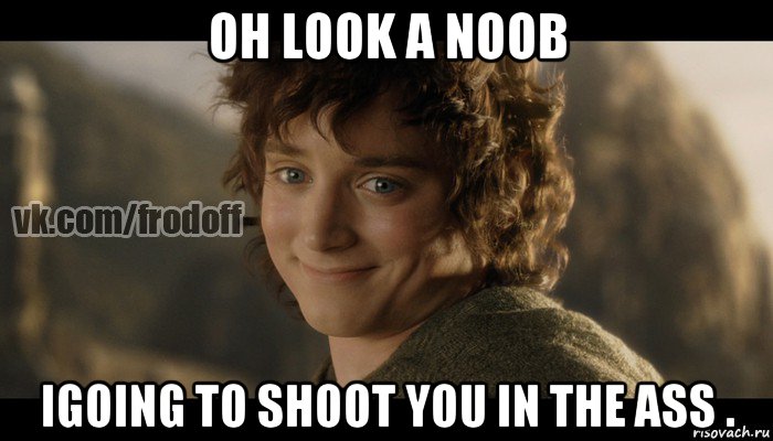 oh look a noob igoing to shoot you in the ass ., Мем  Фродо