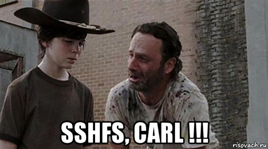  sshfs, carl !!!, Мем  Ходячие мертвецы