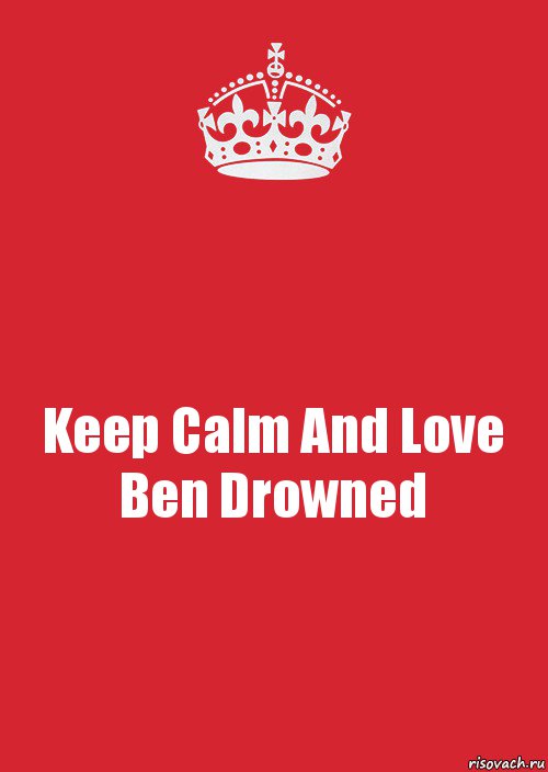 Keep Calm And Love Ben Drowned, Комикс Keep Calm 3