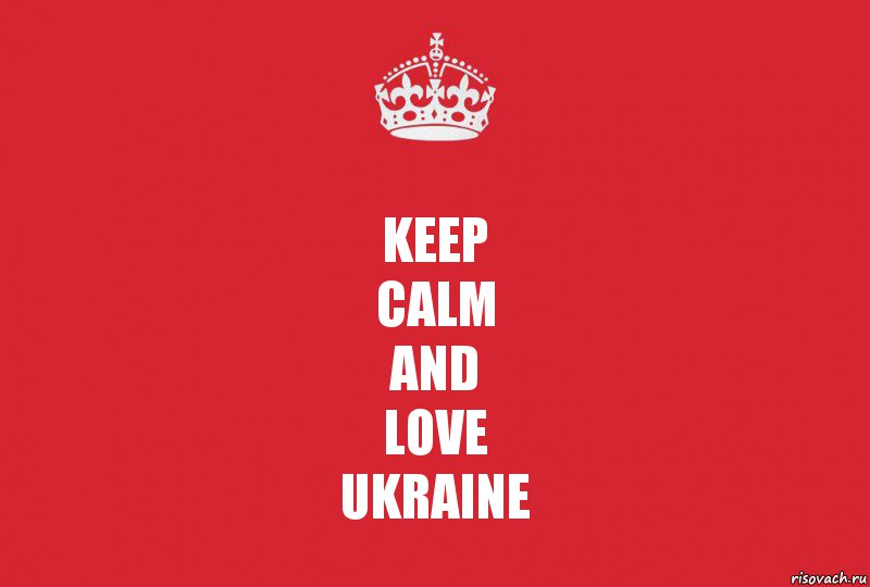 Keep
Calm
and
Love
Ukraine