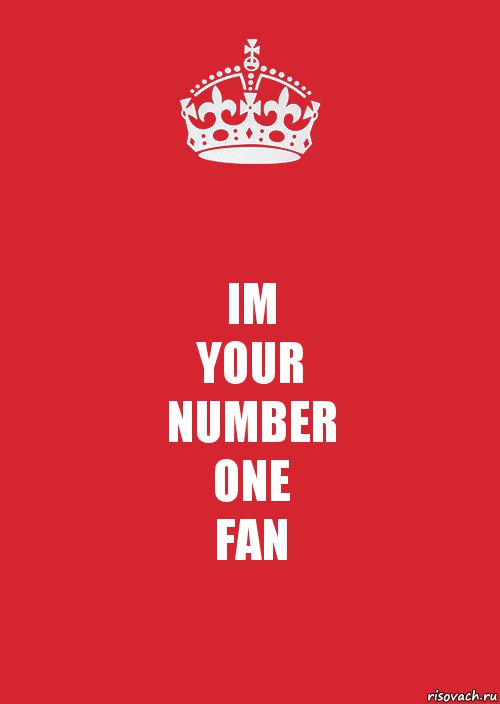 IM
YOUR
NUMBER
ONE
FAN, Комикс Keep Calm 3