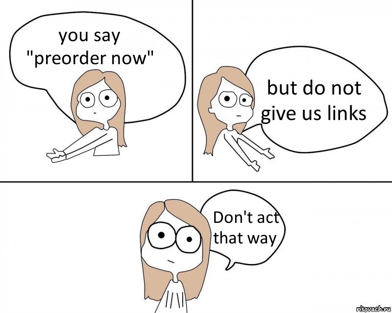 you say "preorder now" but do not give us links Don't act that way, Комикс Не надо так