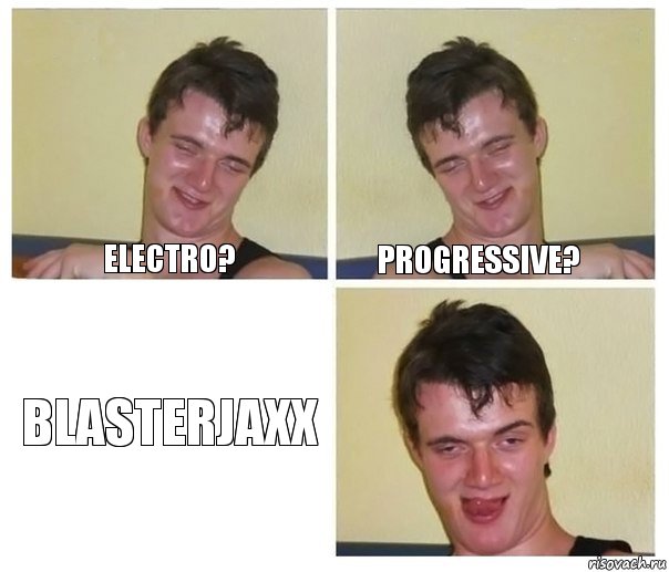 Electro? Progressive? BLASTERJAXX, Комикс Не хочу (10 guy)