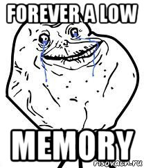 forever a low memory, Мем Forever Alone