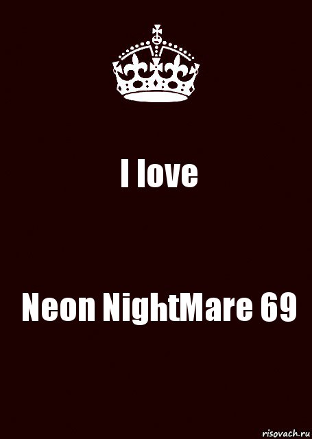 I love Neon NightMare 69, Комикс keep calm