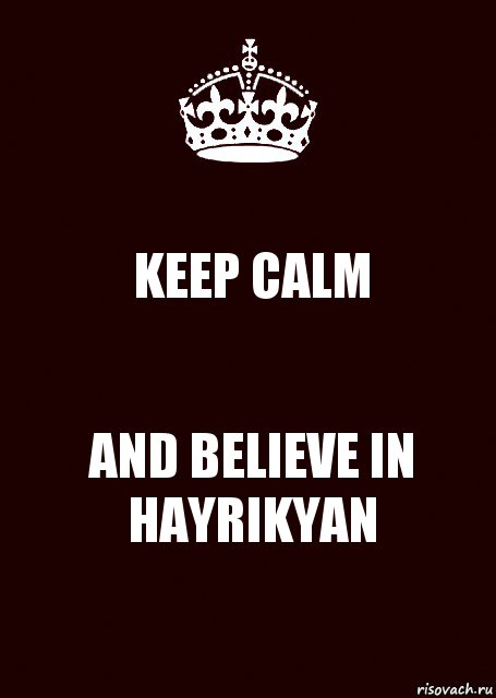 KEEP CALM AND BELIEVE IN HAYRIKYAN, Комикс keep calm