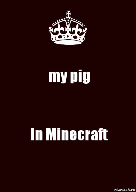 my pig In Minecraft, Комикс keep calm