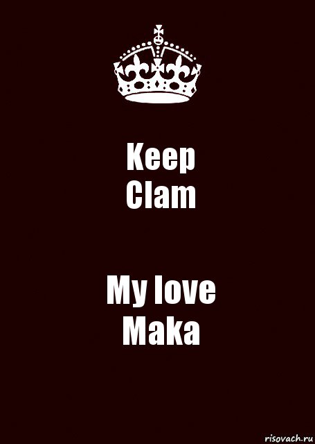 Keep
Clam My love
Maka, Комикс keep calm