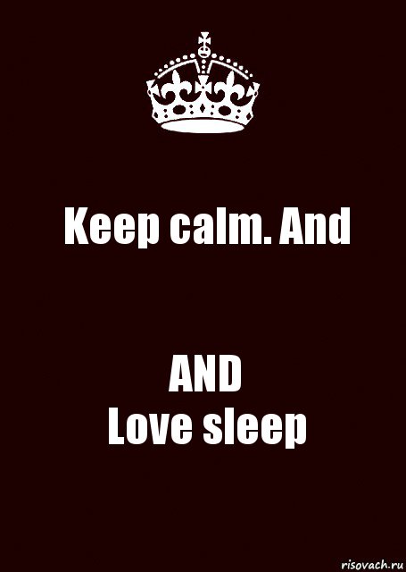 Keep calm. And AND
Love sleep, Комикс keep calm