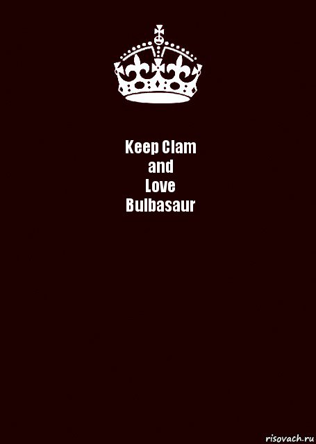 Keep Clam
and
Love
Bulbasaur , Комикс keep calm