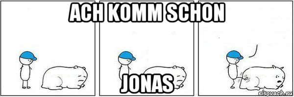 ach komm schon jonas, Мем Пинок